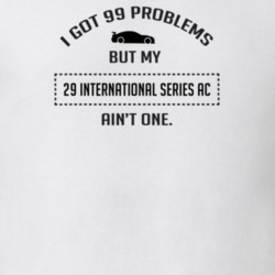 I Got 99 Problems But My Chevy International Series AC Ain't One Funny