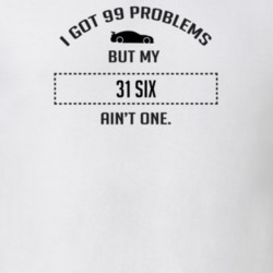 I Got 99 Problems But My Dodge Six Ain't One Funny T Shirt