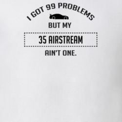 I Got 99 Problems But My Chrysler Airstream Ain't One Funny T Shirt