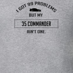 I Got 99 Problems But My Studebaker Commander Ain't One Funny T Shirt