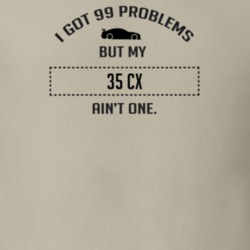 I Got 99 Problems But My Ford CX Ain't One Funny T Shirt