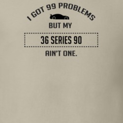 I Got 99 Problems But My Cadillac Series 90 Ain't One Funny T Shirt