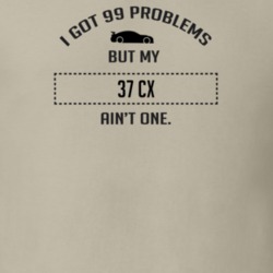 I Got 99 Problems But My Ford CX Ain't One Funny T Shirt