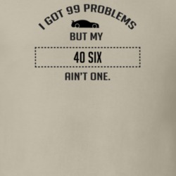 I Got 99 Problems But My Dodge Six Ain't One Funny T Shirt