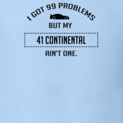 I Got 99 Problems But My Lincoln Continental Ain't One Funny T Shirt