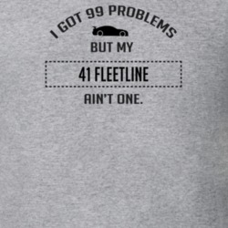 I Got 99 Problems But My Chevy Fleetline Ain't One Funny T Shirt