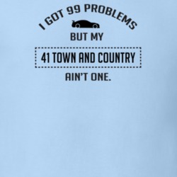 I Got 99 Problems But My Chrysler Town and Country Ain't One Funny T S