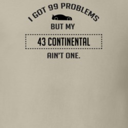 I Got 99 Problems But My Lincoln Continental Ain't One Funny T Shirt