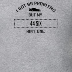 I Got 99 Problems But My Dodge Six Ain't One Funny T Shirt