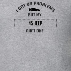 I Got 99 Problems But My Ford Jeep Ain't One Funny T Shirt