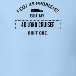 I Got 99 Problems But My Studebaker Land Cruiser Ain't One Funny T Shi