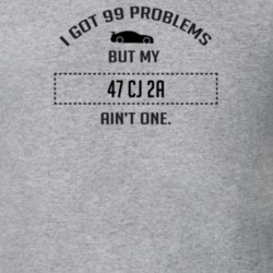 I Got 99 Problems But My CJ 2A Ain't One Funny T Shirt