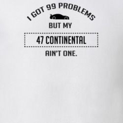 I Got 99 Problems But My Lincoln Continental Ain't One Funny T Shirt