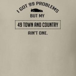 I Got 99 Problems But My Chrysler Town and Country Ain't One Funny T S