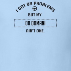 I Got 99 Problems But My 2000 Domani Ain't One Funny T Shirt