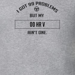 I Got 99 Problems But My 2000 Hr V Ain't One Funny T Shirt