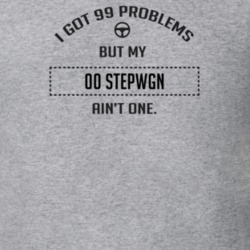 I Got 99 Problems But My 2000 Stepwgn Ain't One Funny T Shirt