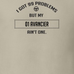 I Got 99 Problems But My 2001 Avancier Ain't One Funny T Shirt