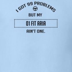 I Got 99 Problems But My 2001 Fit Aria Ain't One Funny T Shirt