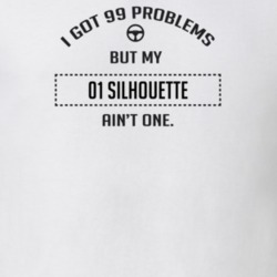 I Got 99 Problems But My 2001 Silhouette Ain't One Funny T Shirt