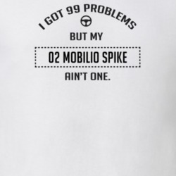 I Got 99 Problems But My 2002 Mobilio Spike Ain't One Funny T Shirt