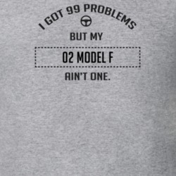 I Got 99 Problems But My 1902 Model F Ain't One Funny T Shirt