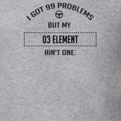 I Got 99 Problems But My 2003 Element Ain't One Funny T Shirt