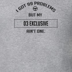 I Got 99 Problems But My 2003 Exclusive Ain't One Funny T Shirt