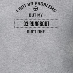 I Got 99 Problems But My 1903 Runabout Ain't One Funny T Shirt