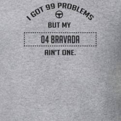 I Got 99 Problems But My 2004 Bravada Ain't One Funny T Shirt