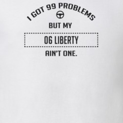 I Got 99 Problems But My 2006 Liberty Ain't One Funny T Shirt