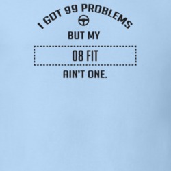 I Got 99 Problems But My 2008 Fit Ain't One Funny T Shirt
