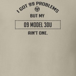 I Got 99 Problems But My 1909 Model 30U Ain't One Funny T Shirt