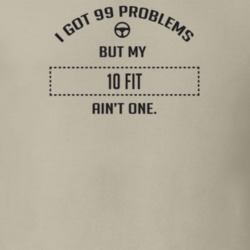 I Got 99 Problems But My 2010 Fit Ain't One Funny T Shirt