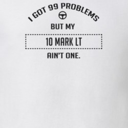 I Got 99 Problems But My 2010 Mark Lt Ain't One Funny T Shirt