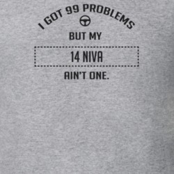 I Got 99 Problems But My 2014 Niva Ain't One Funny T Shirt