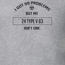 I Got 99 Problems But My 1924 Type V 63 Ain't One Funny T Shirt