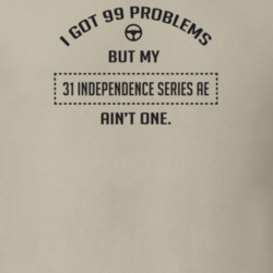 I Got 99 Problems But My 1931 Independence Series Ae Ain't One Funny T