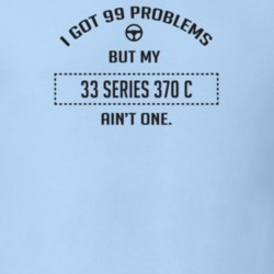 I Got 99 Problems But My 1933 Series 370 C Ain't One Funny T Shirt