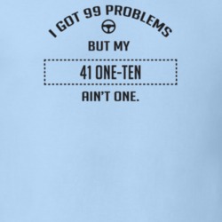 I Got 99 Problems But My 1941 One-Ten Ain't One Funny T Shirt