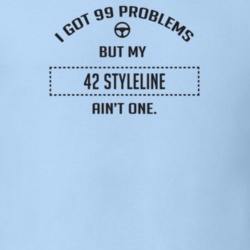 I Got 99 Problems But My 1942 Styleline Ain't One Funny T Shirt