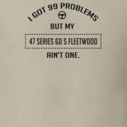 I Got 99 Problems But My 1947 Series 60 S Fleetwood Ain't One Funny T 