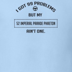 I Got 99 Problems But My 1952 Imperial Parade Phaeton Ain't One Funny 