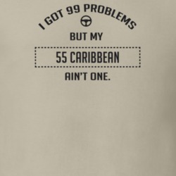I Got 99 Problems But My 1955 Caribbean Ain't One Funny T Shirt