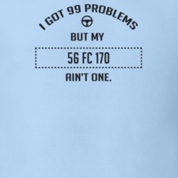 I Got 99 Problems But My 1956 Fc 170 Ain't One Funny T Shirt