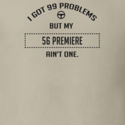I Got 99 Problems But My 1956 Premiere Ain't One Funny T Shirt