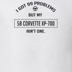 I Got 99 Problems But My 1958 Corvette Xp-700 Ain't One Funny T Shirt