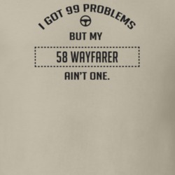 I Got 99 Problems But My 1958 Wayfarer Ain't One Funny T Shirt