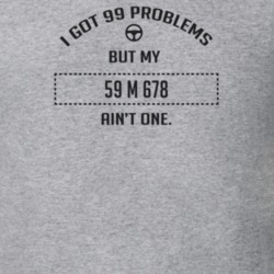 I Got 99 Problems But My 1959 M 678 Ain't One Funny T Shirt