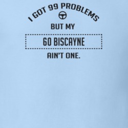I Got 99 Problems But My 1960 Biscayne Ain't One Funny T Shirt